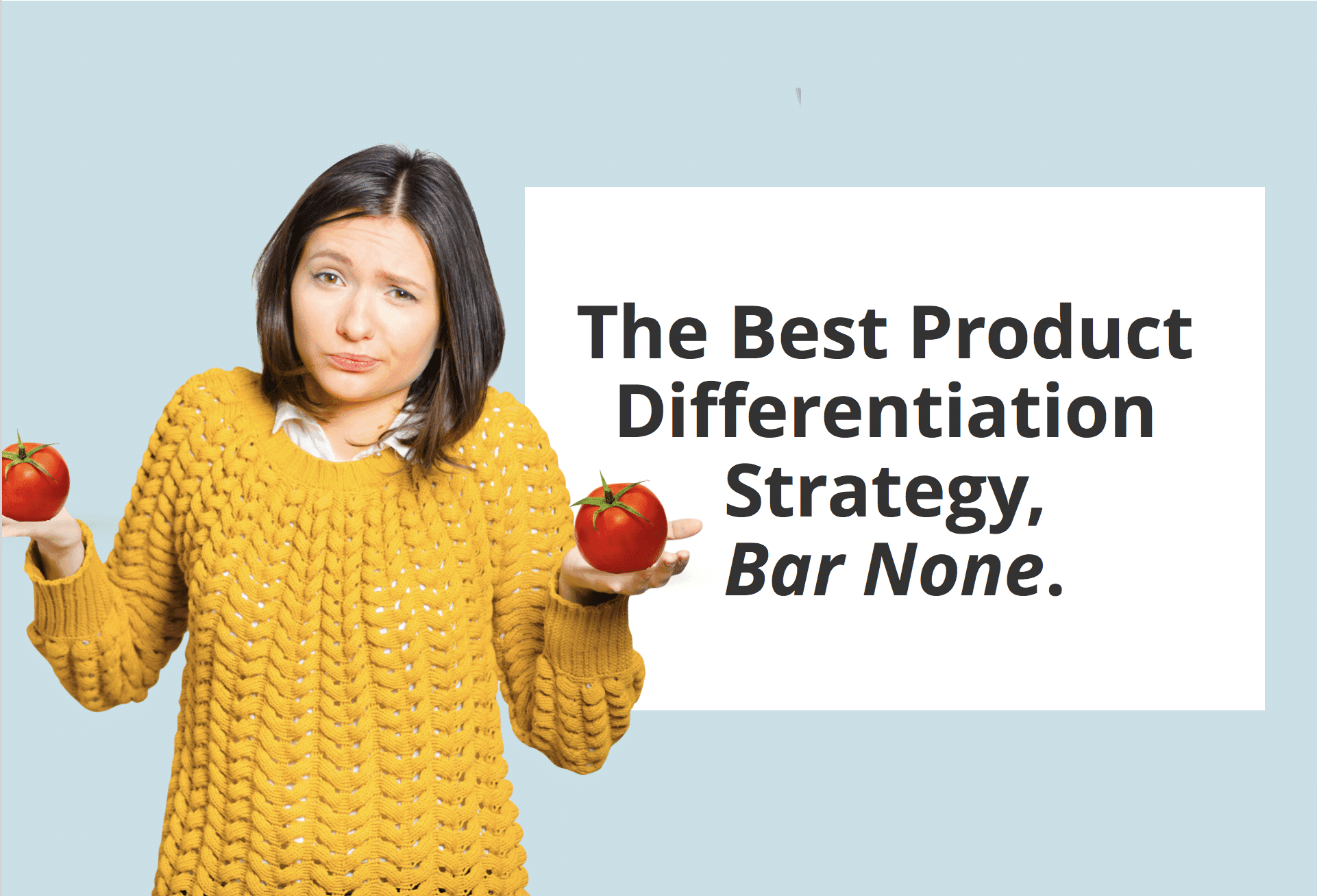 The Best Product Differentiation Strategy bar none