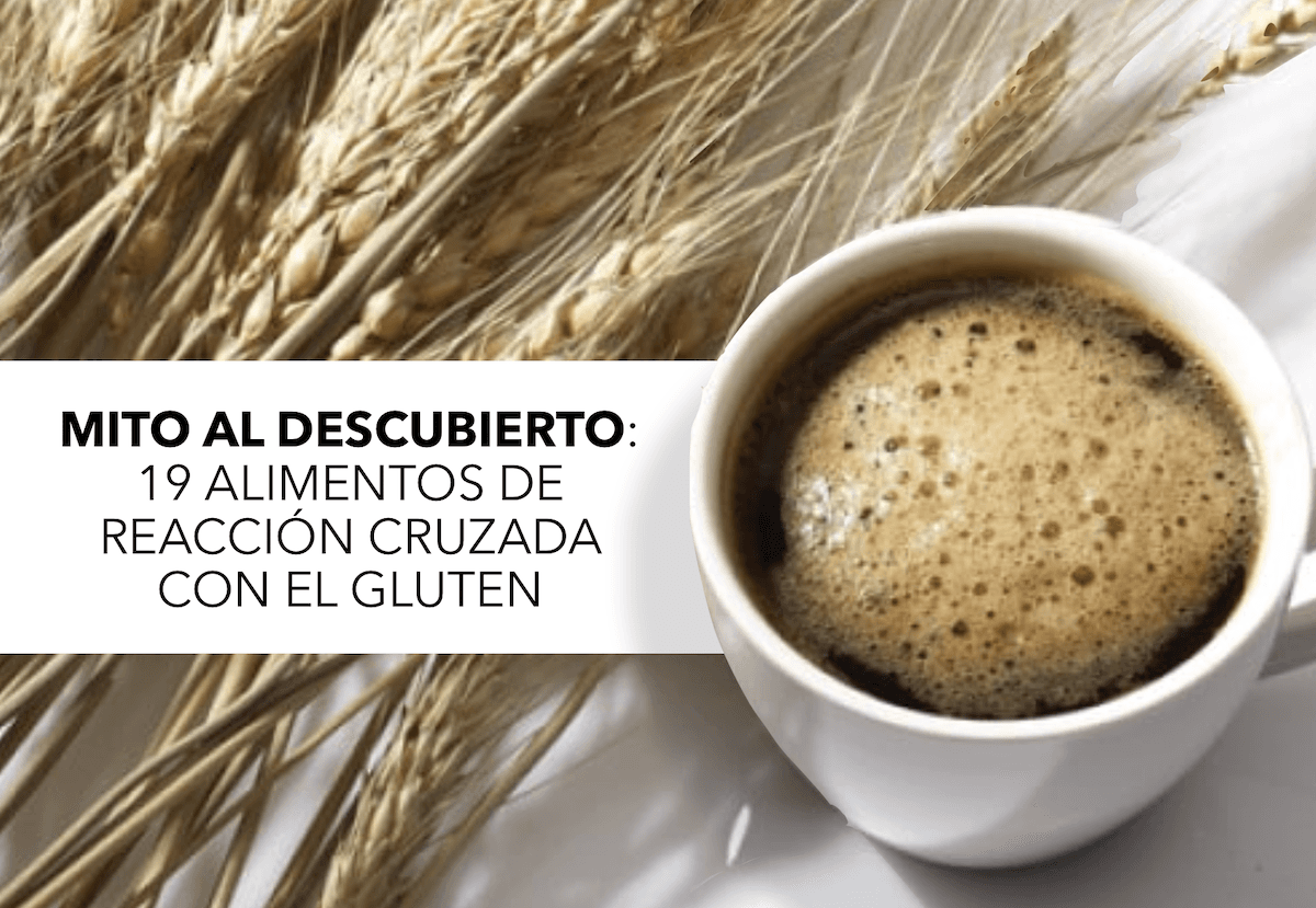 19 Alimentos de Reacción Cruzada con el Gluten