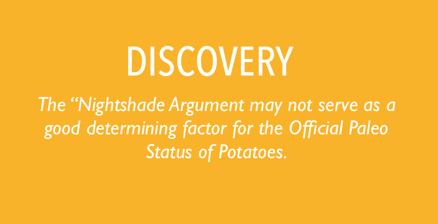 The “Nightshade Argument may not serve as a good determining factor for the Official Paleo Status of Potatoes.