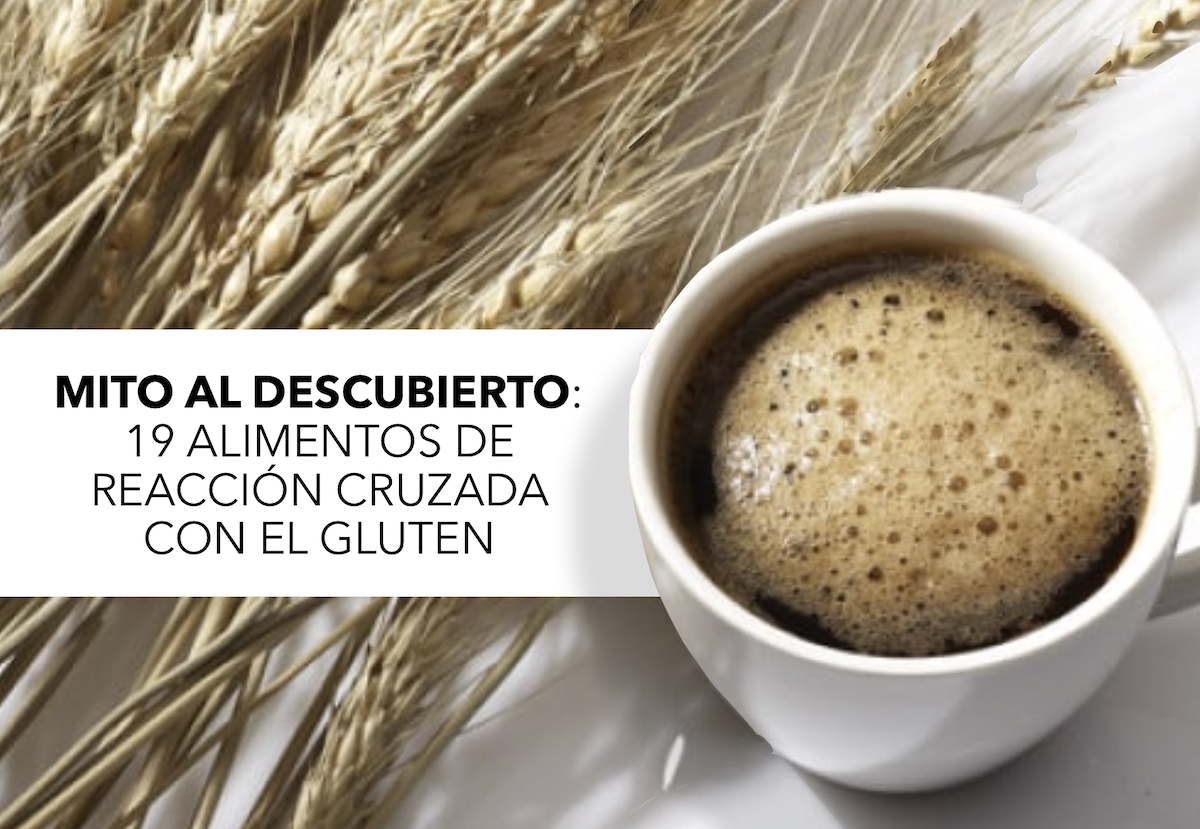 Mito al Descubierto 19 Alimentos de Reacción Cruzada con el Gluten